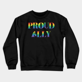 Bold Rainbow Letters Proud Ally Pride Crewneck Sweatshirt